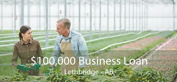 $100,000 Business Loan Lethbridge - AB