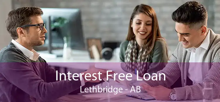 Interest Free Loan Lethbridge - AB
